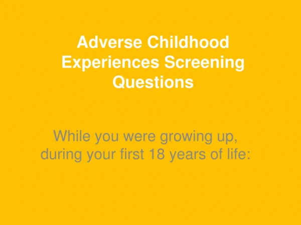 Adverse Childhood Experiences Screening Questions