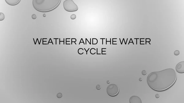 WEATHER AND THE WATER CYCLE