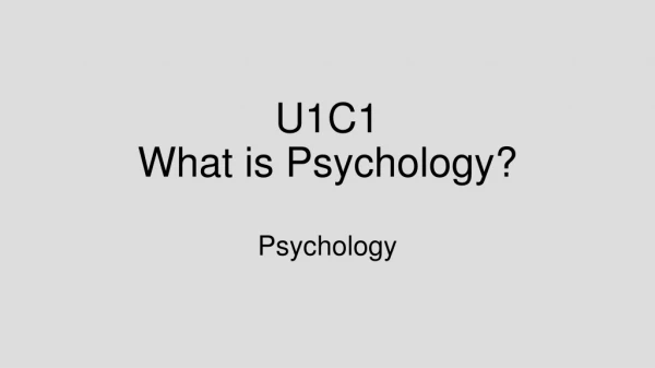 U1C1 What is Psychology?