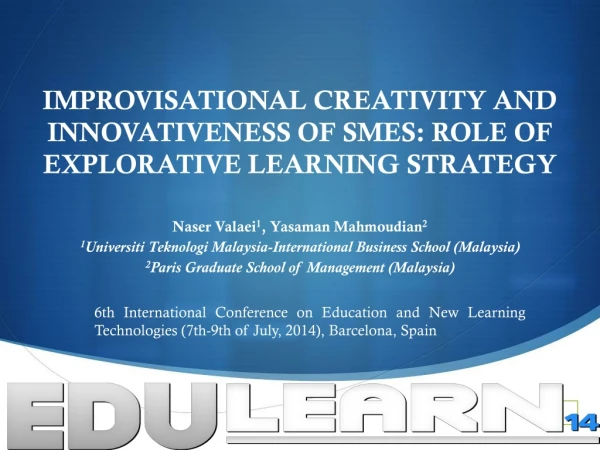 IMPROVISATIONAL CREATIVITY AND INNOVATIVENESS OF SMES: ROLE OF EXPLORATIVE LEARNING STRATEGY