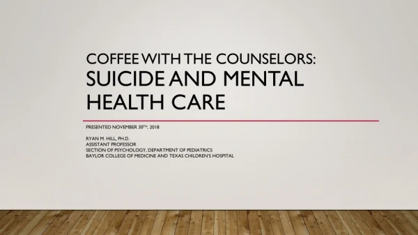 Coffee With the counselors: Suicide and Mental Health Care