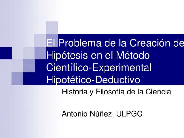 El Problema de la Creación de Hipótesis en el Método Científico-Experimental Hipotético-Deductivo