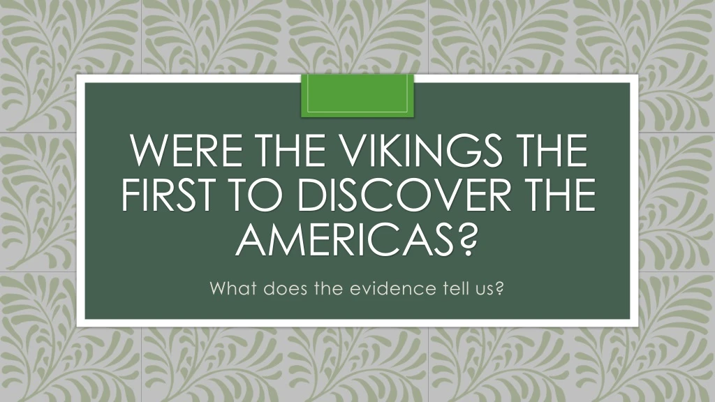 were the vikings the first to discover the americas