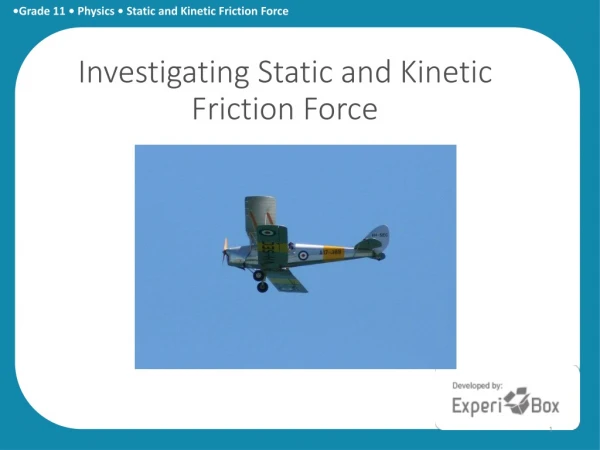 Investigating Static and Kinetic Friction Force