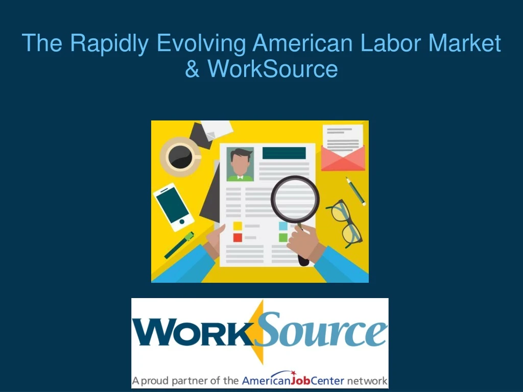 the rapidly evolving american labor market worksource