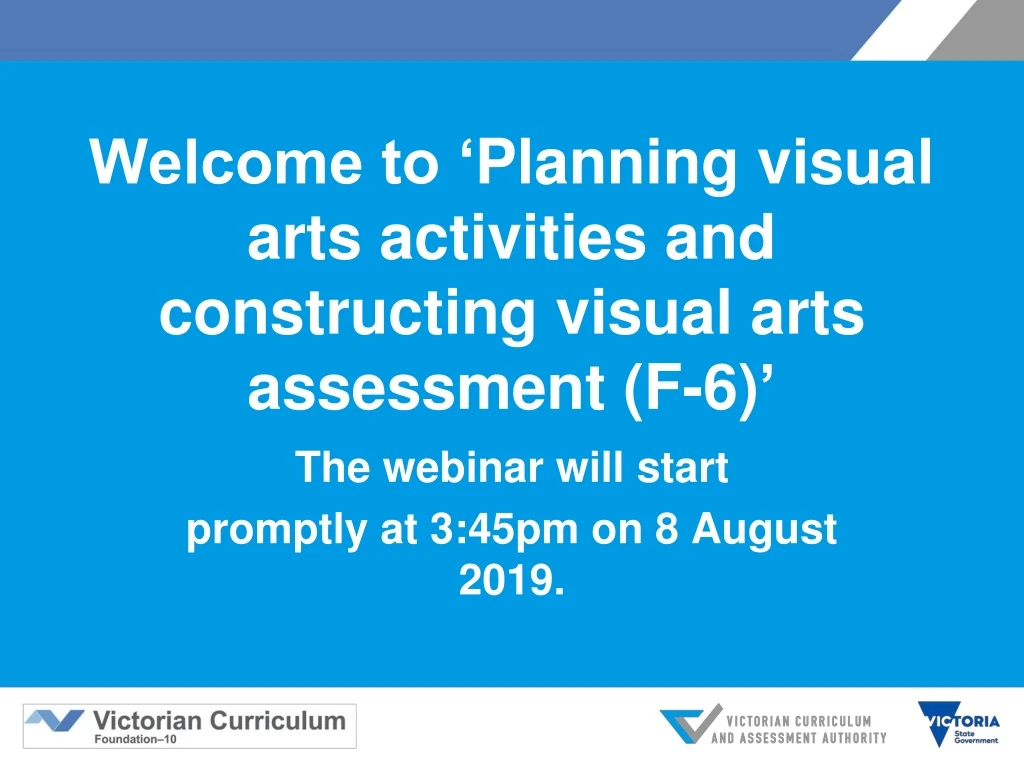 welcome to planning visual arts activities and constructing visual arts assessment f 6