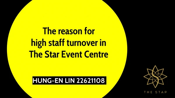 The reason for high staff t urnover in The Star Event Centre