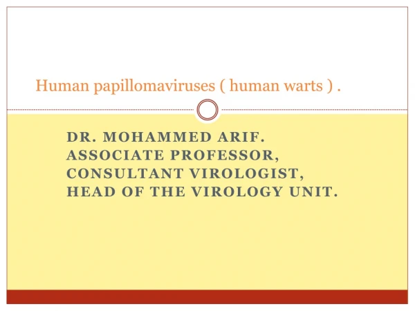 Human papillomaviruses ( human warts ) .