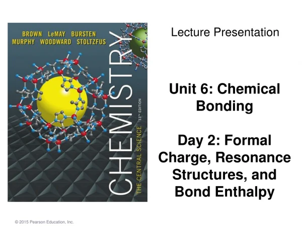 Unit 6: Chemical Bonding Day 2: Formal Charge, Resonance Structures, and Bond Enthalpy