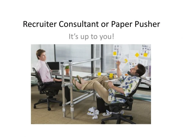 Recruiter Consultant or Paper Pusher