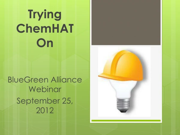 Trying ChemHAT On BlueGreen Alliance Webinar September 25, 2012