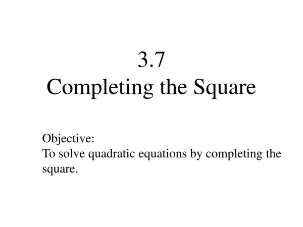 3.7 Completing the Square