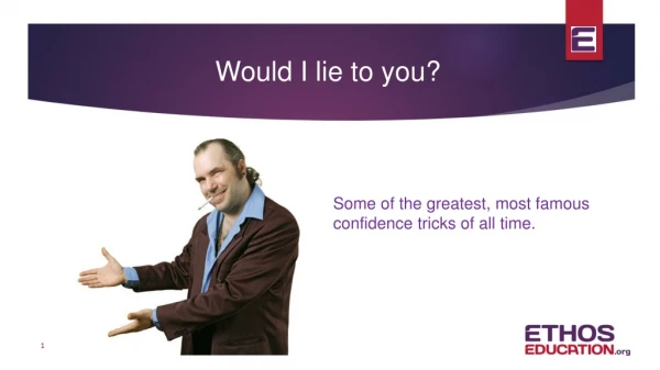 Some of the greatest, most famous confidence tricks of all time.