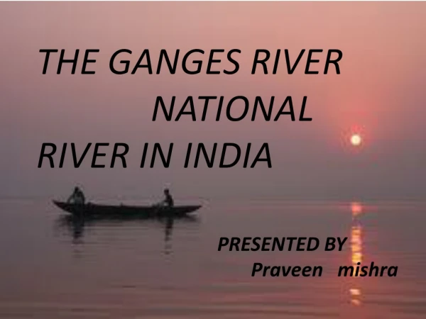 THE GANGES RIVER NATIONAL RIVER IN INDIA