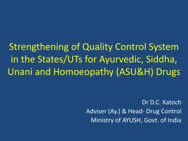 Dr D.C. Katoch Adviser (Ay.) &amp; Head- Drug Control Ministry of AYUSH, Govt. of India