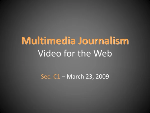 Multimedia Journalism Video for the Web