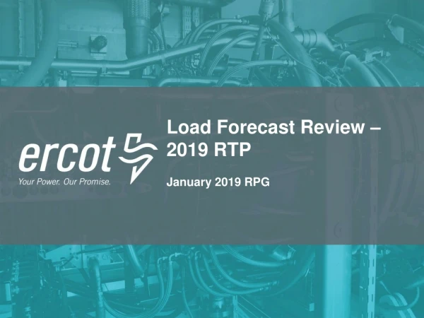 Load Forecast Review – 2019 RTP January 2019 RPG