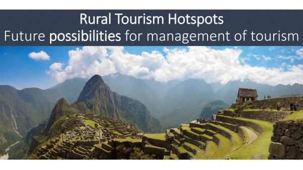 Rural Tourism Hotspots Future possibilities  for management of tourism