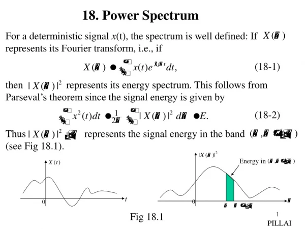 For a deterministic signal x (t), the spectrum is well defined: If