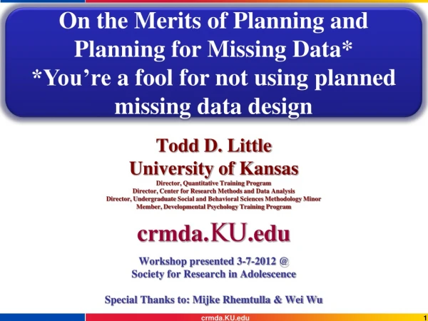 Todd D. Little University of Kansas Director, Quantitative Training Program