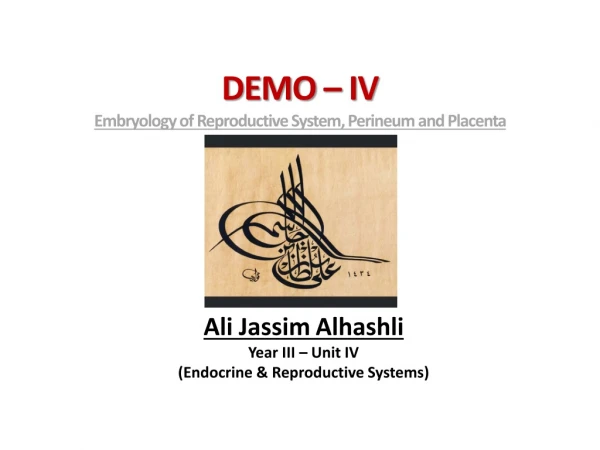 DEMO – IV Embryology of Reproductive System, Perineum and Placenta