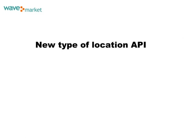 New type of location API
