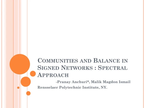 Communities and Balance in Signed Networks : Spectral Approach