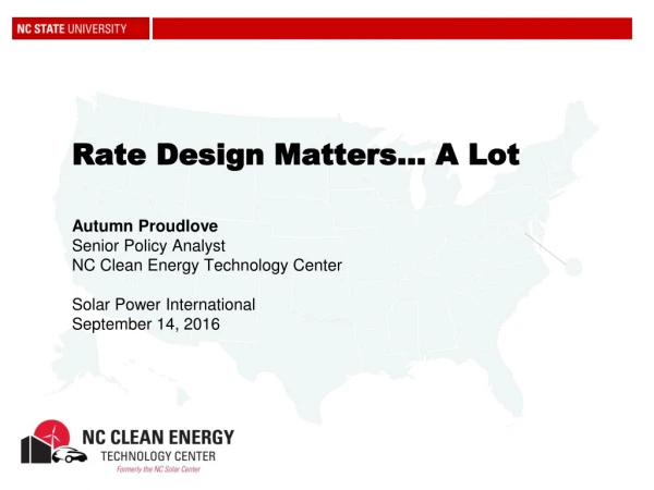 Rate Design Matters… A Lot Autumn Proudlove Senior Policy Analyst