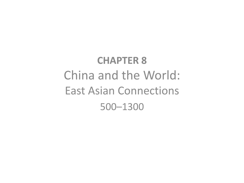 chapter 8 china and the world east asian connections 500 1300