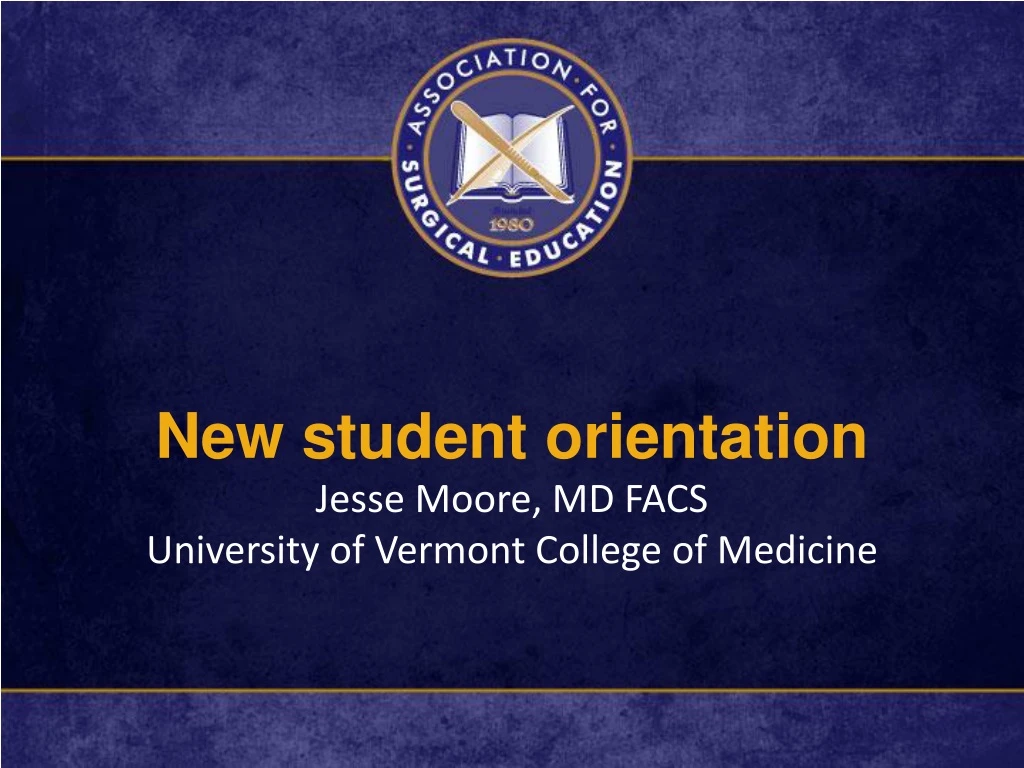 new student orientation jesse moore md facs university of vermont college of medicine