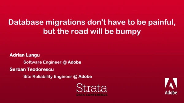Database migrations don't have to be painful, but the road will be bumpy
