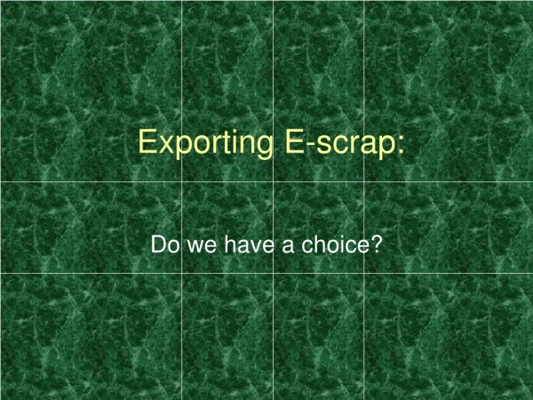 Exporting E-scrap: