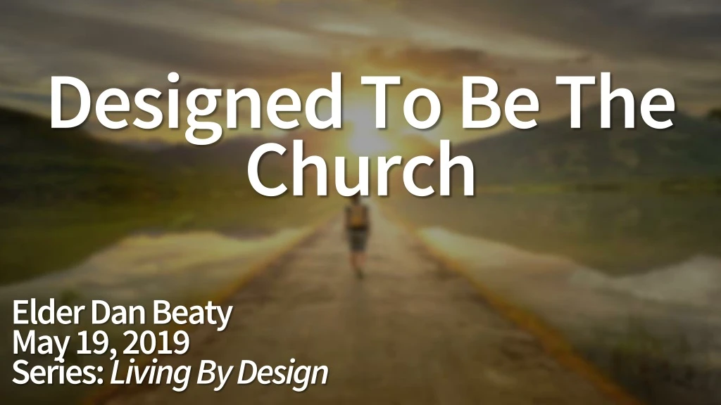 designed to b e the church