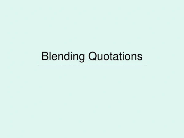 Blending Quotations ________________________________________________________________