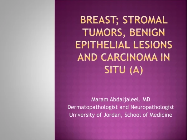 Breast; stromal tumors, benign epithelial lesions and carcinoma in situ (a)