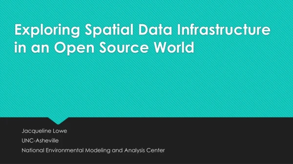 Exploring Spatial Data Infrastructure in an Open Source World