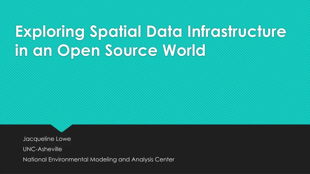 exploring spatial data infrastructure in an open source world