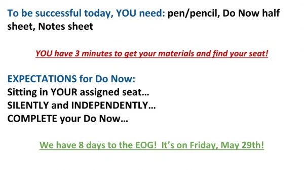 To be successful today, YOU need: pen/pencil, Do Now half sheet, Notes sheet