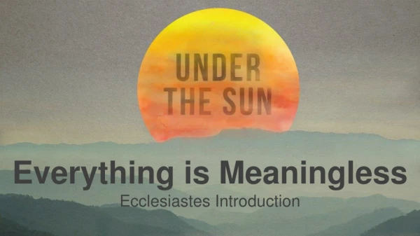 Everything is Meaningless Ecclesiastes Introduction