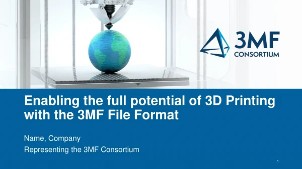 Enabling the full potential of 3D Printing with the 3MF File Format