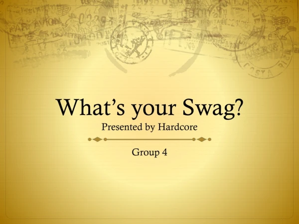 What’s your Swag? Presented by Hardcore