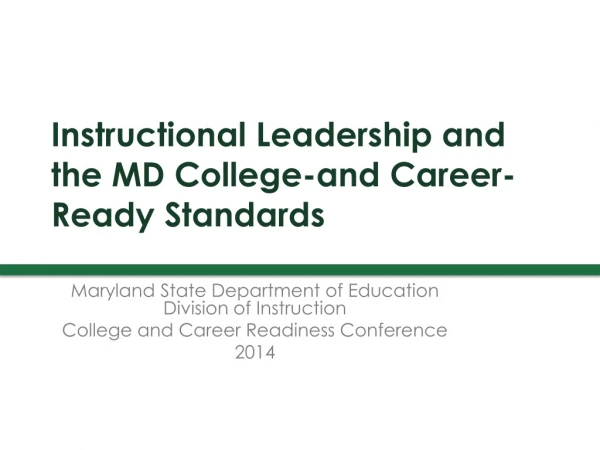 Instructional Leadership and the MD College-and Career- Ready Standards