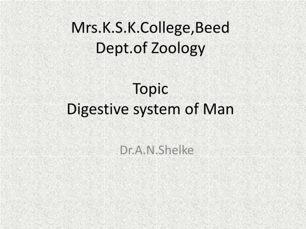 Mrs.K.S.K.College,Beed Dept.of Zoology Topic Digestive system of Man