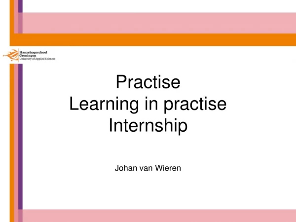 Practise Learning in practise Internship
