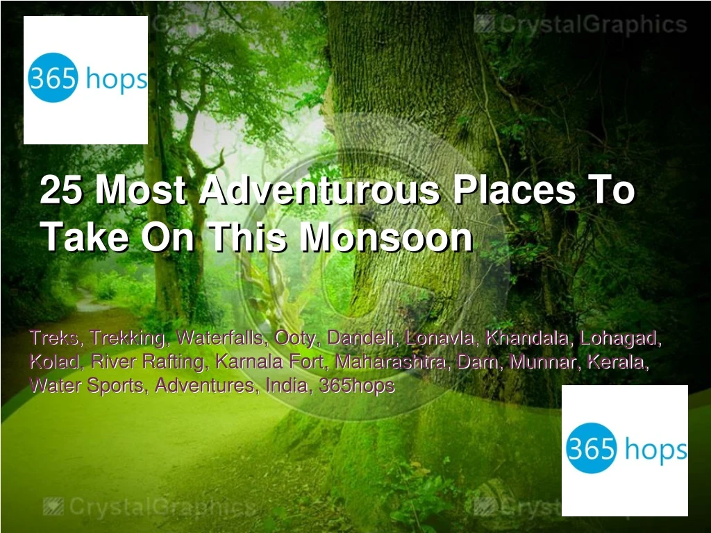 25 most adventurous places to take on this monsoon