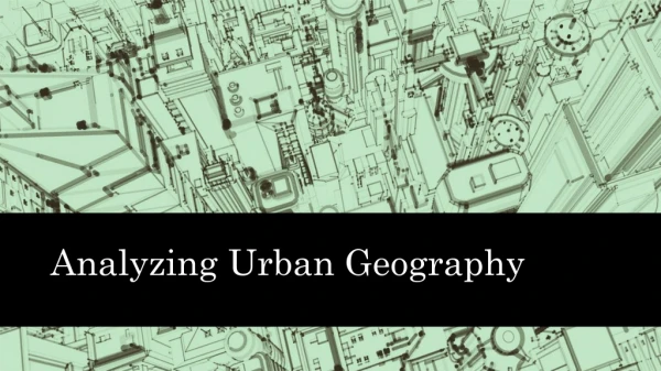 Analyzing Urban Geography