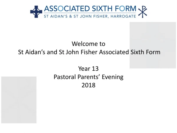 Welcome to St Aidan’s and St John Fisher Associated Sixth Form Year 13