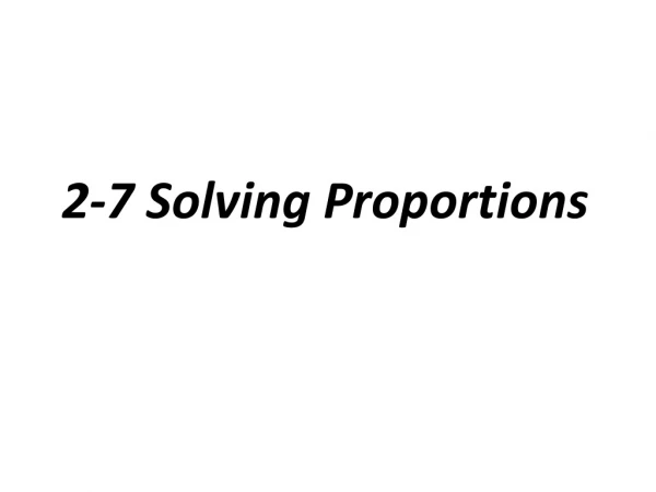 2-7 Solving Proportions