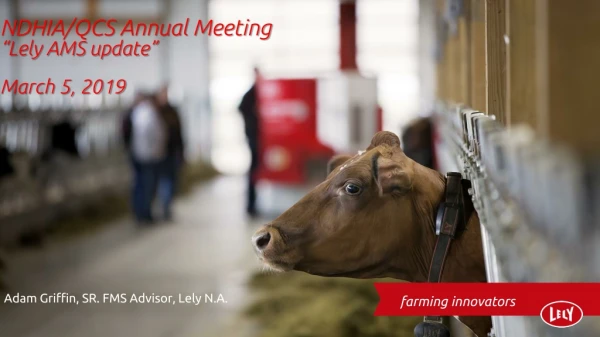 NDHIA/QCS Annual Meeting “Lely AMS update” March 5, 2019