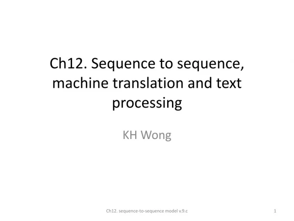 Ch12. Sequence to sequence, machine translation and text processing